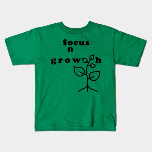 Focus on Growth, Stay Positive Energetically Kids T-Shirt by Angelic Gangster